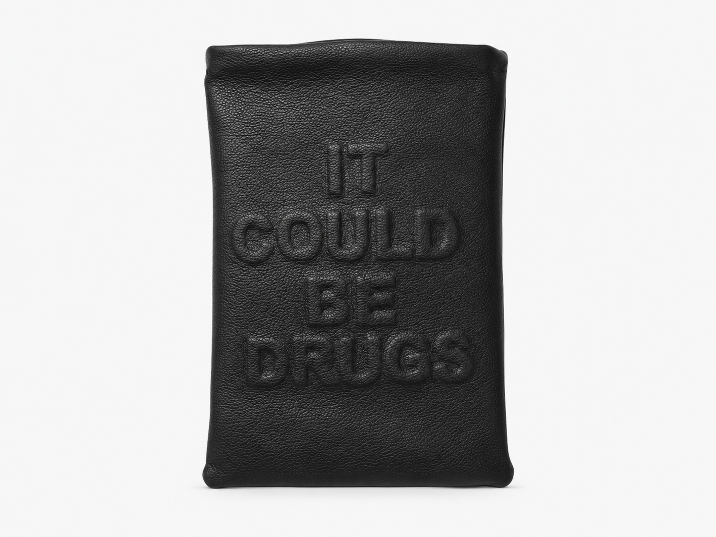 It Could Be Drugs