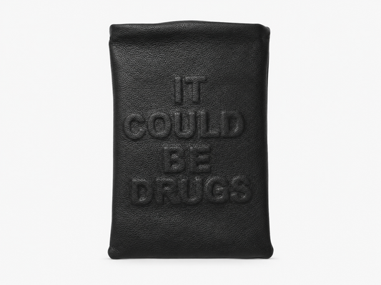 It Could Be Drugs